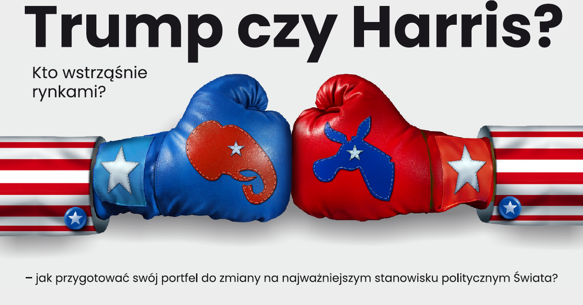 Trump or Harris? Who will shake up the markets? Free DM BOŚ conference in Warsaw